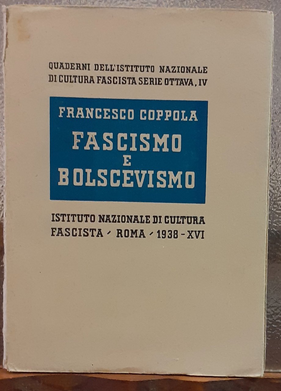 FASCISMO E BOLSCEVISMO.,Quaderni dell' Istituto Nazionale di Cultura Fascista.