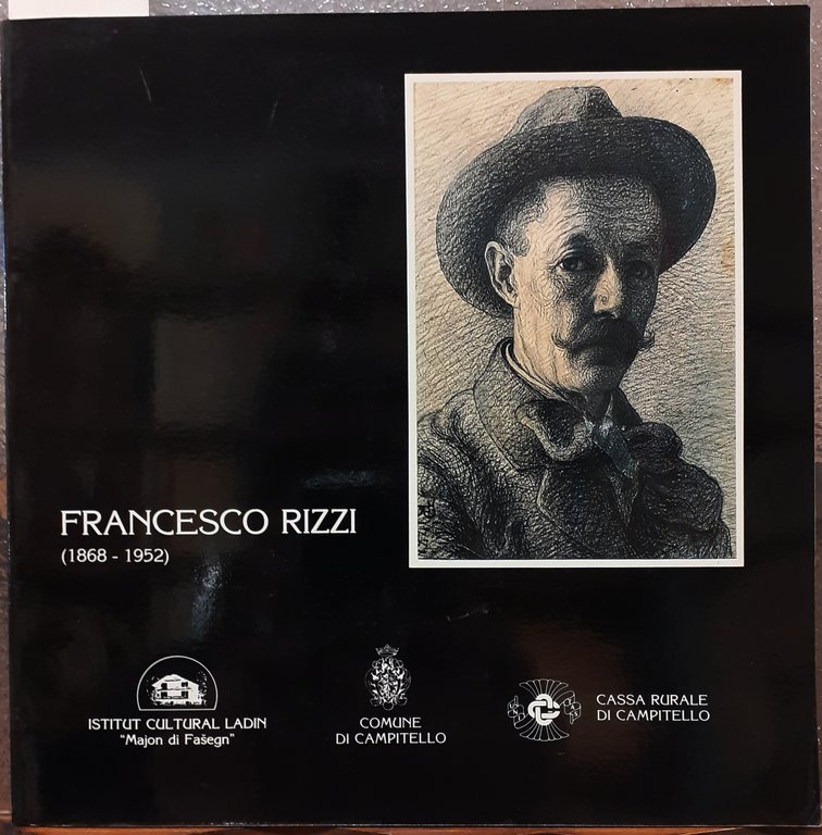 FRANCESCO RIZZI (1868-1952). MOSTRA ANTOLOGICA RETROSPETTIVA. San Giovanni-Vigo di Fassa. 1987.