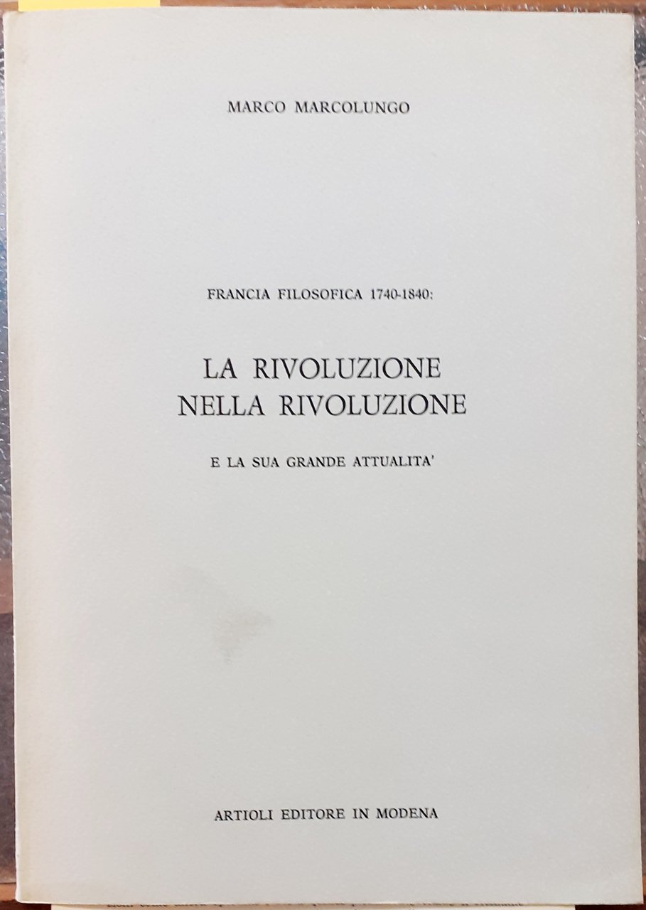 FRANCIA FILOSOFICA 1740-1840: LA RIVOLUZIONE NELLA RIVOLUZIONE E LA SUA …