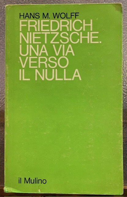 FRIEDRICH NIETZSCHE. UNA VIA VERSO IL NULLA.