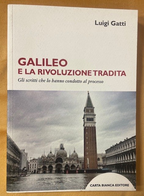 GALILEO E LA RIVOLUZIONE TRADITA: GLI SCRITTI CHE LO HANNO …