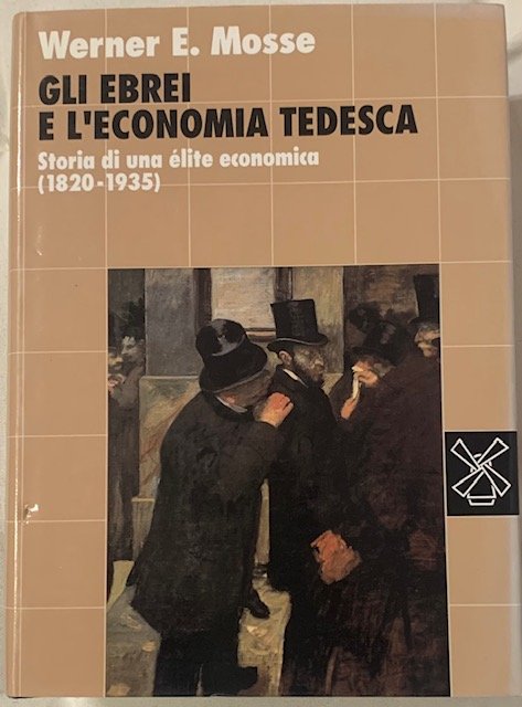 GLI EBREI E L'ECONOMIA TEDESCA; STORIA DI UNA ELITE ECONOMICA …