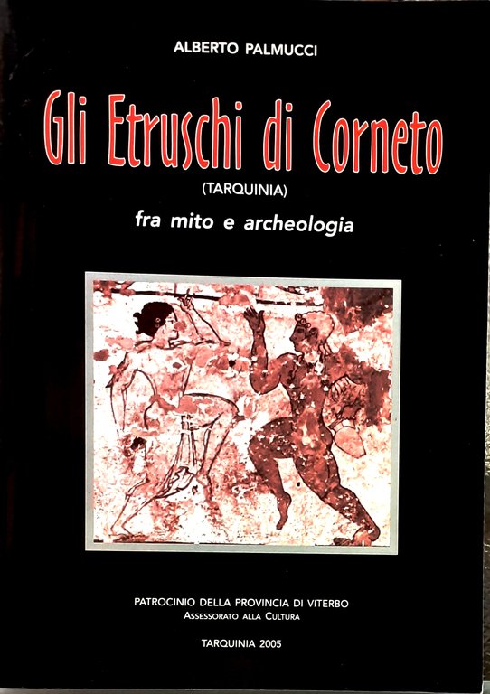 GLI ETRUSCHI DI CORNETO (TARQUINIA) FRA MITO E ARCHEOLOGIA.