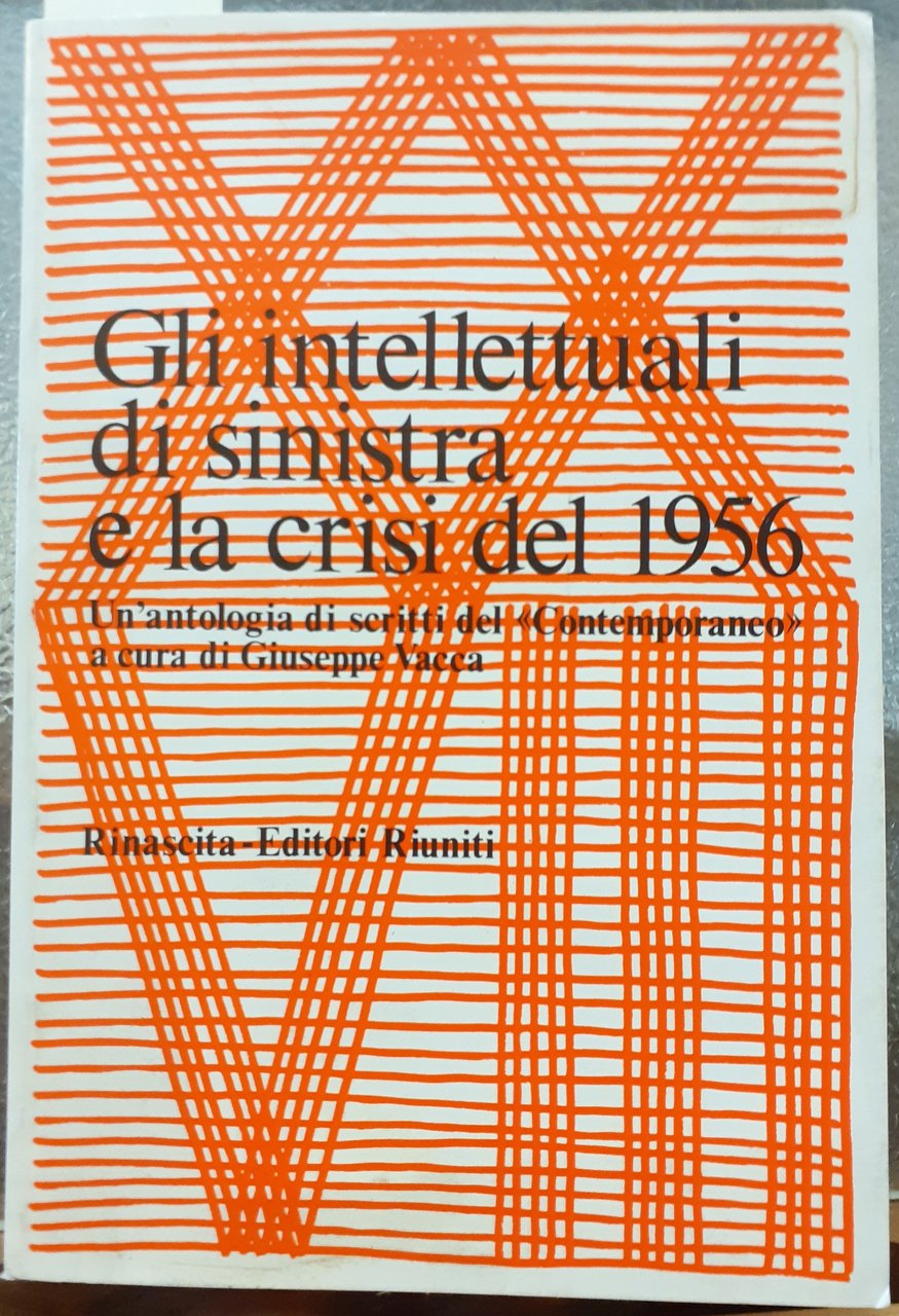 GLI INTELLETTUALI DI SINISTRA E LA CRISI DEL 1956: UN'ANTOLOGIA …