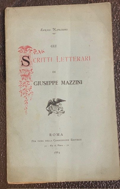 GLI SCRITTI LETTERARI DI GIUSEPPE MAZZINI. A cura di Enrico …