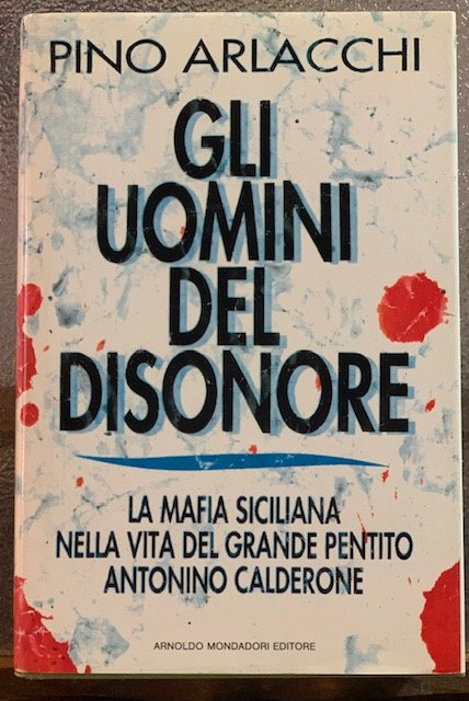 GLI UOMINI DEL DISONORE; LA MAFIA SICILIANA NELLA VITA DEL …
