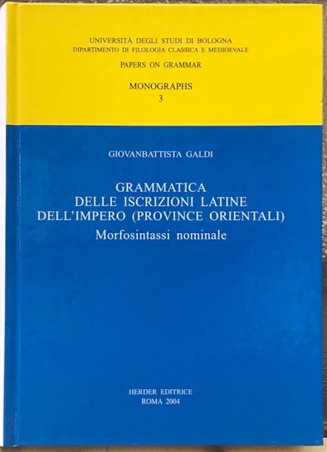 GRAMMATICA DELLE ISCRIZIONI LATINE DELL'IMPERO (PROVINCE ORIENTALI) MORFOSINTASSI NOMINALE.