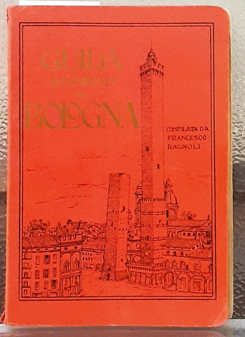 GUIDA ILLUSTRATA DI BOLOGNA.