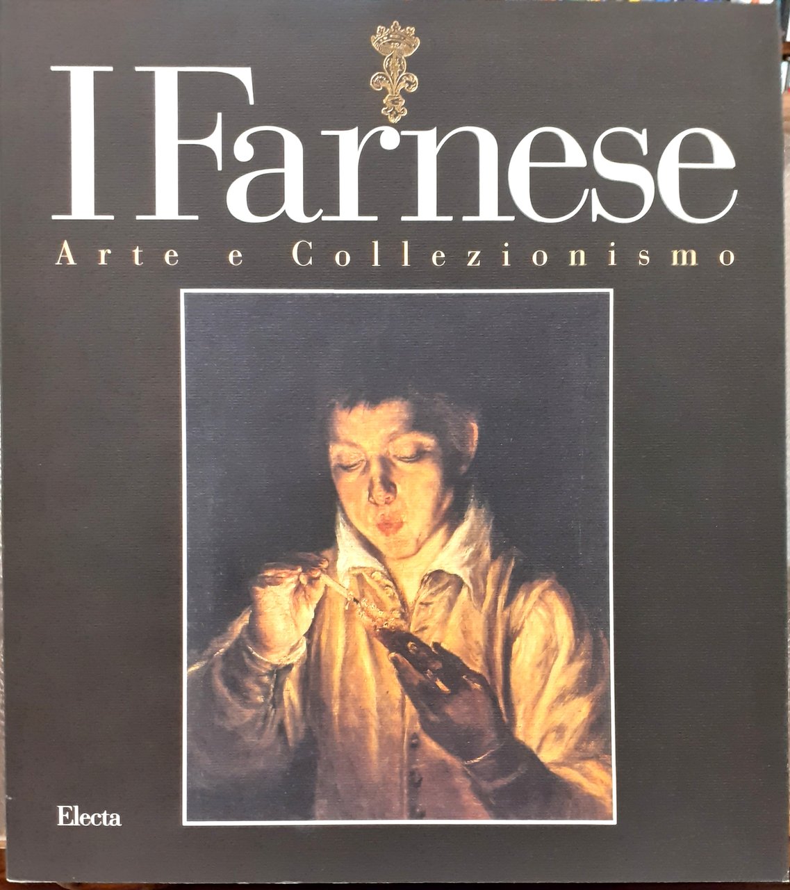 I FARNESE: ARTE E COLLEZIONISMO., Catalogo Mostra. Parma, marzo-maggio 1995.