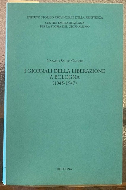 I GIORNALI DELLA LIBERAZIONE A BOLOGNA (1945-1947).