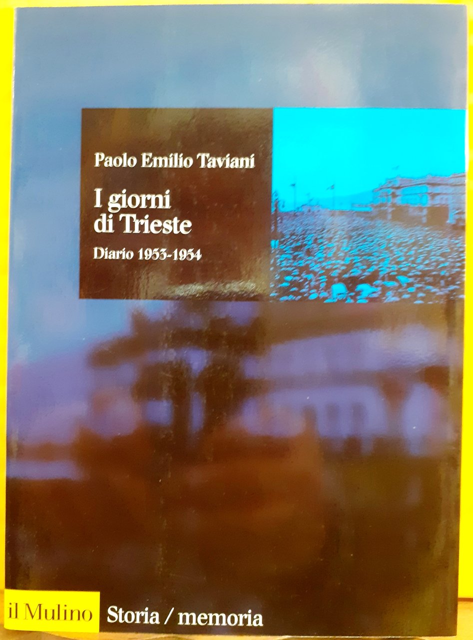 I GIORNI DI TRIESTE, DIARIO 1953-1954.