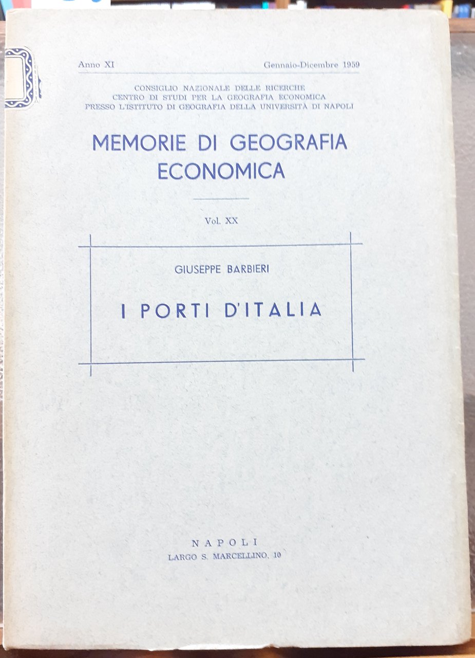 I PORTI D'ITALIA., MEMORIE DI GEOGRAFIA ECONOMICA. Anno XI, Vol. …