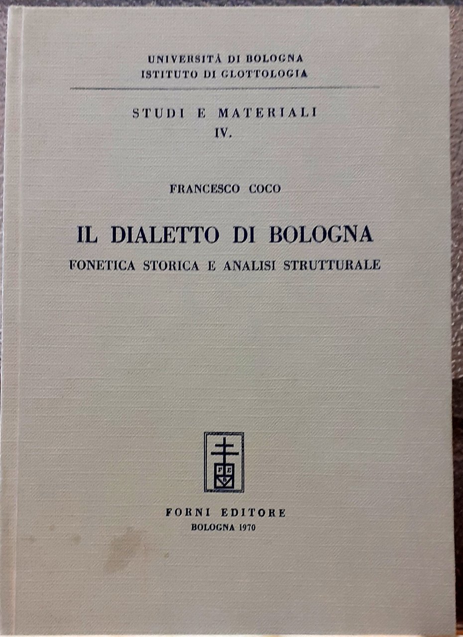 IL DIALETTO DI BOLOGNA, FONETICA STORICA E ANALISI STRUTTURALE.