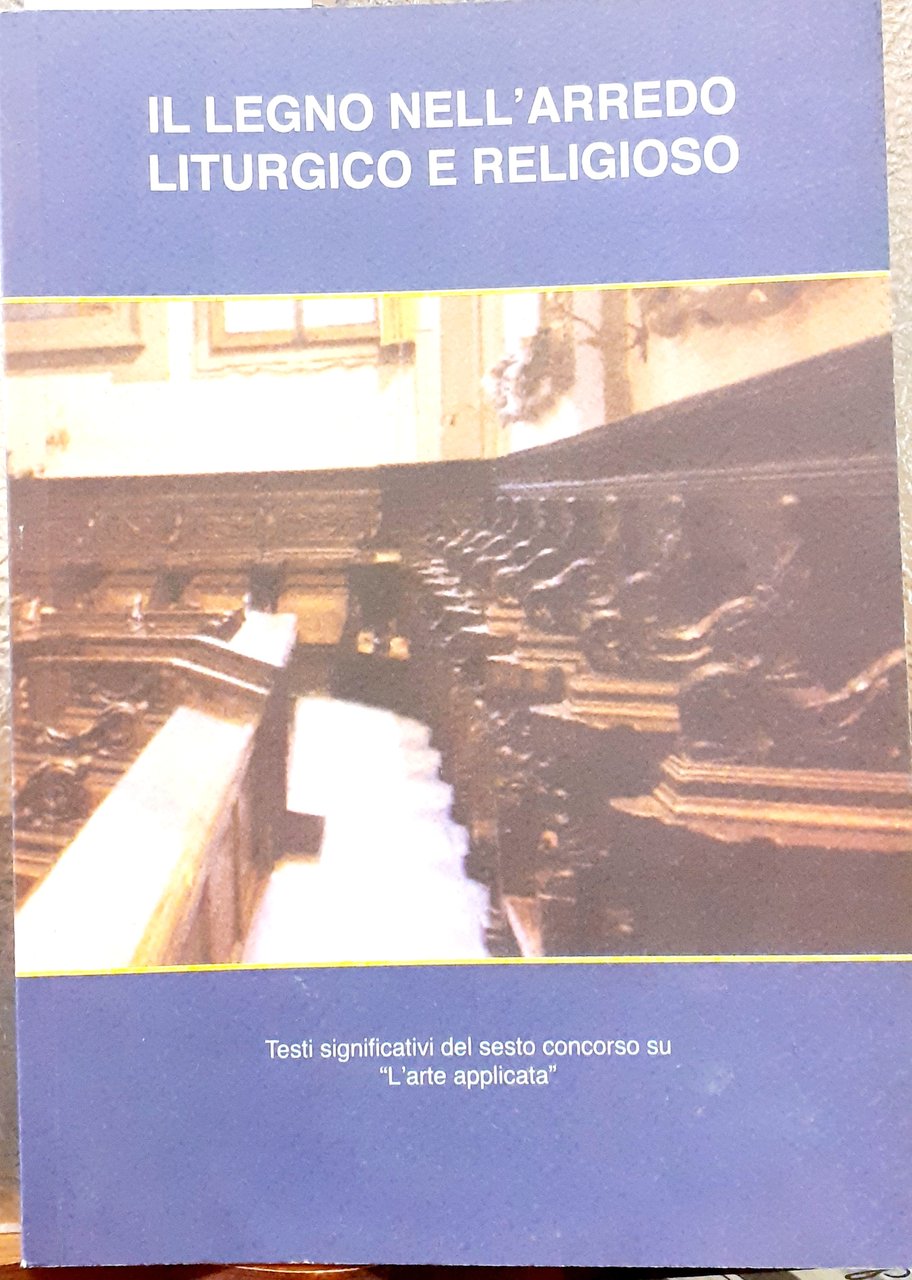IL LEGNO NELL'ARREDO LITURGICO E RELIGIOSO.