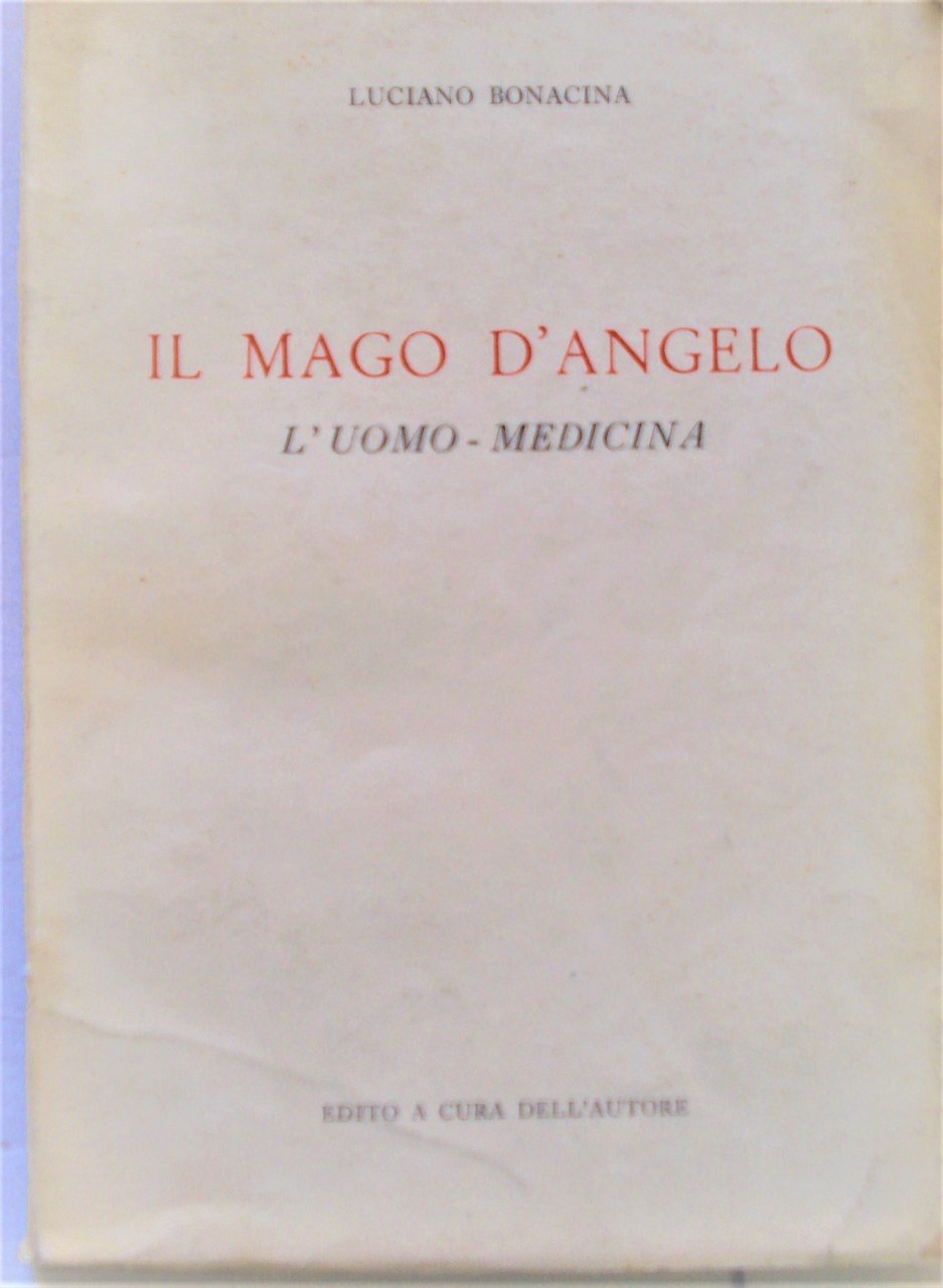 IL MAGO D'ANGELO: L'UOMO MEDICINA.