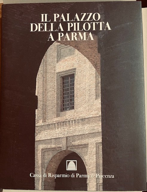 IL PALAZZO DELLA PILOTTA A PARMA: DAI SERVIZI DELLA CORTE …