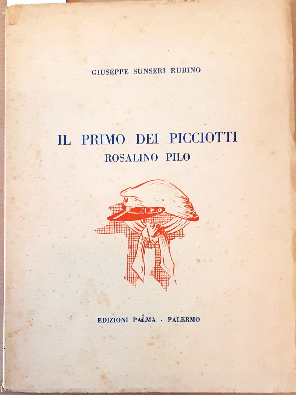 IL PRIMO DEI PICCIOTTI: ROSALINO PILO.,