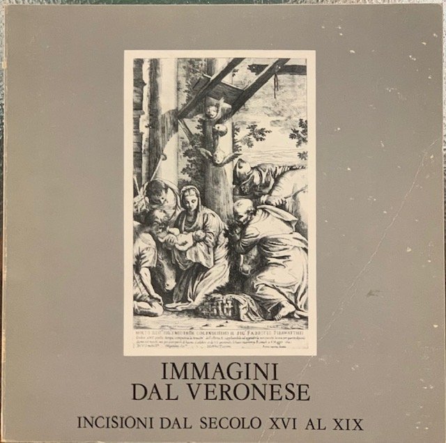 IMMAGINI DAL VERONESE; INCISIONI DAL SEC. XVI AL XIX. Dalle …
