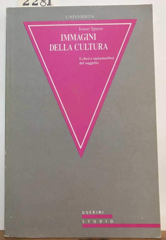IMMAGINI DELLA CULTURA. ECLISSI E METAMORFOSI DEL SOGGETTO.,