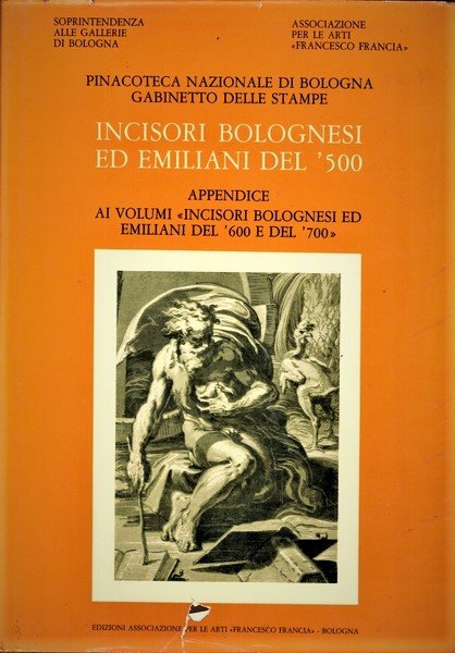 INCISORI BOLOGNESI ED EMILIANI DEL '500. APPENDICE AI VOLUMI INCISORI …