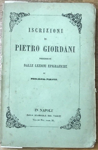 ISCRIZIONI DI PIETRO GIORDANI PRECEDUTE DALLE LEZIONI EPIGRAFICHE DI PIER …
