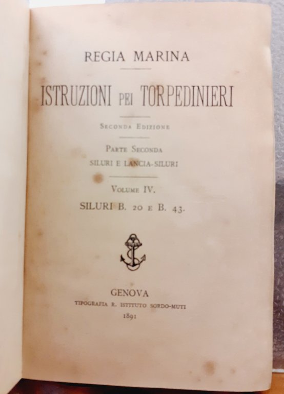 ISTRUZIONI PER TORPEDINERI, Seconda edizione. Parte seconda, SILURI E LANCIA-SILURI. …