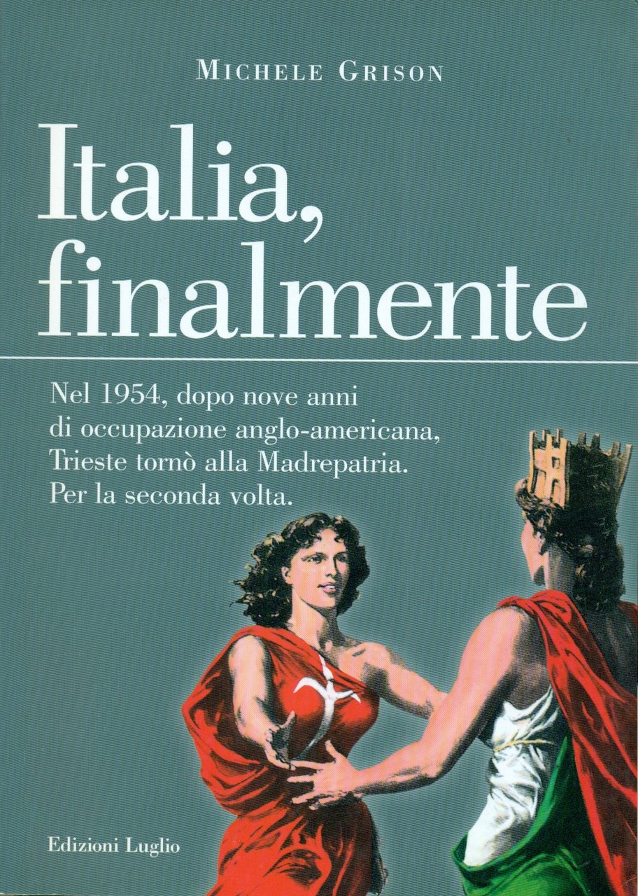 ITALIA, FINALMENTE. Nel 1954, dopo nove anni d'occupazione anglo-americana, Trieste …