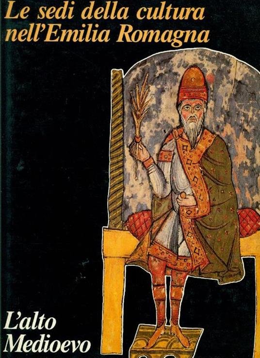 L'ALTO MEDIOEVO. Collana: Le Sedi della Cultura nell' Emilia Romagna.