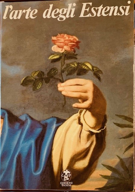 L'ARTE DEGLI ESTENSI. LA PITTURA DEL SEICENTO E DEL SETTECENTO A MODENA E REGGIO. Catalogo critico Mostra-Modena.