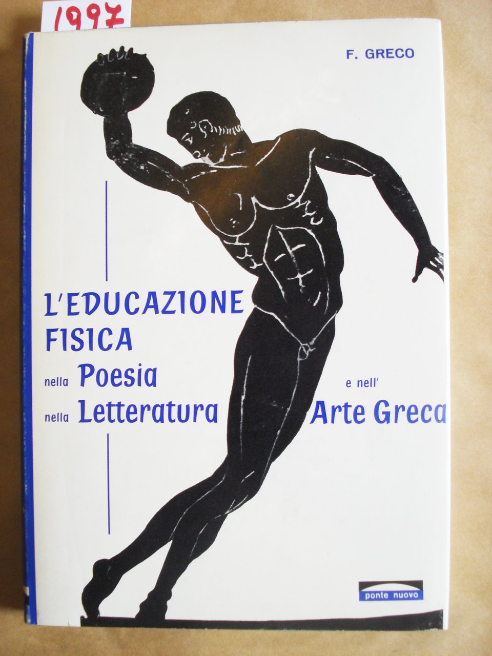 L'EDUCAZIONE FISICA NELLA POESIA NELLA LETTERATURA E NELL'ARTE GRECA.