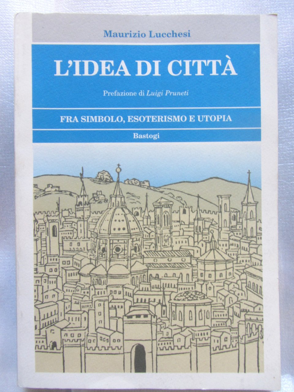 L'IDEA DI CITTA' FRA SIMBOLO, ESOTERISMO E UTOPIA.