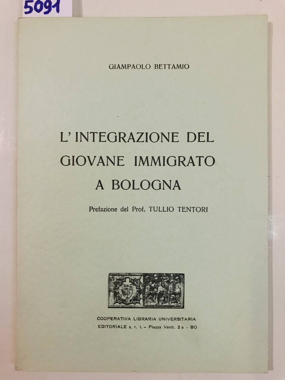 L'INTEGRAZIONE DEL GIOVANE IMMIGRATO A BOLOGNA. Prefazione del Prof. Tullio …
