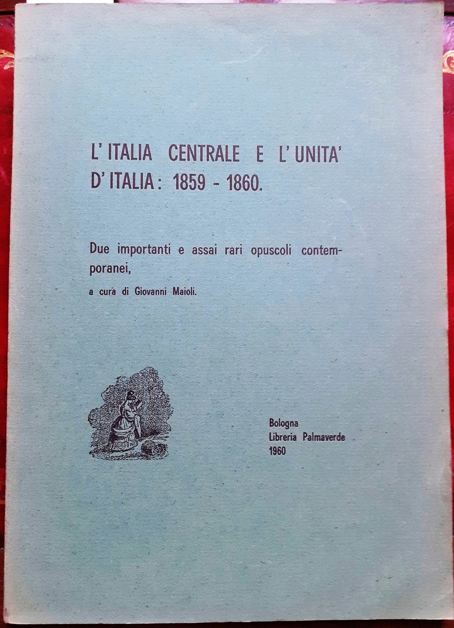 L'ITALIA CENTRALE E L'UNITA' D'ITALIA: 1859-1860. DUE IMPORTANTI E ASSAI …