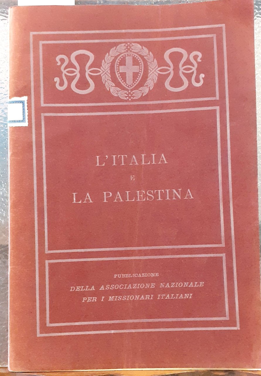L'ITALIA E LA PALESTINA. (Saggio storico dell'Epoca Romana alle Crociate).