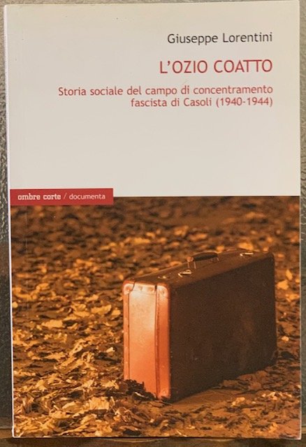 L'OZIO COATTO; STORIA SOCIALE DEL CAMPO DI CONCENTRAMENTO FASCISTA DI …