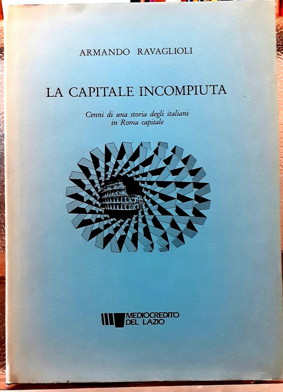 LA CAPITALE INCOMPIUTA: CENNI DI UNA STORIA DEGLI ITALIANI IN …