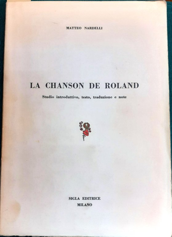LA CHANSON DE ROLAND. Studio introduttivo, testo, traduzioni e note.