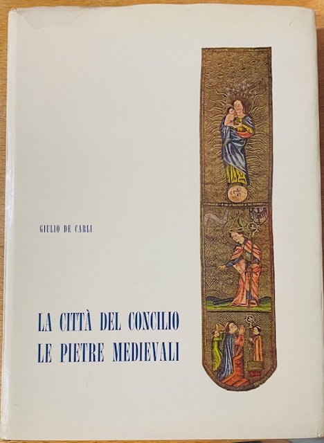 LA CITTA' DEL CONCILIO: LE PIETRE MEDIEVALI. Volume Primo.