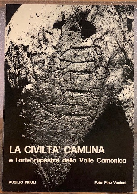 LA CIVILTA' CAMUNA E L'ARTE RUPESTRE DELLA VALLE CAMONICA.