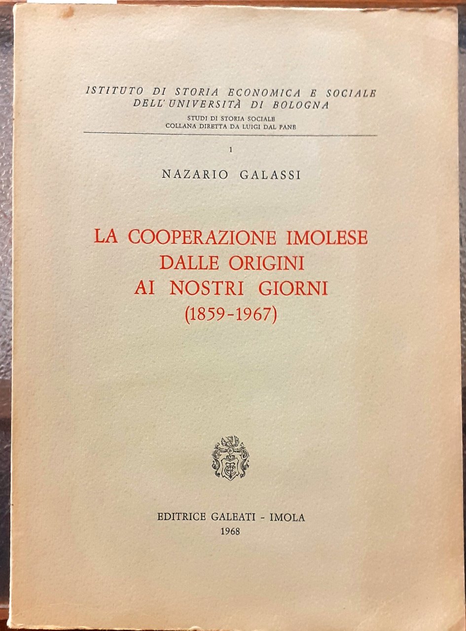 LA COOPERAZIONE IMOLESE DALLE ORIGINI AI NOSTRI GIORNI (1859-1967).