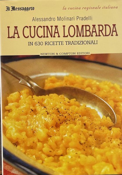 LA CUCINA LOMBARDA IN 630 RICETTE TRADIZIONALI.