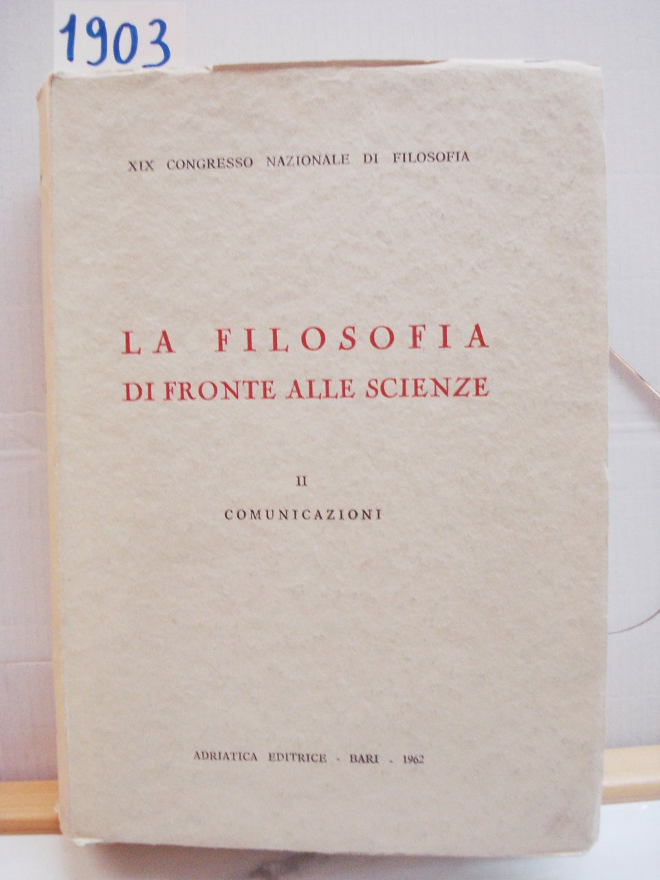 LA FILOSOFIA DI FRONTE ALLE SCIENZE. vol. II. COMUNICAZIONI., XIX …
