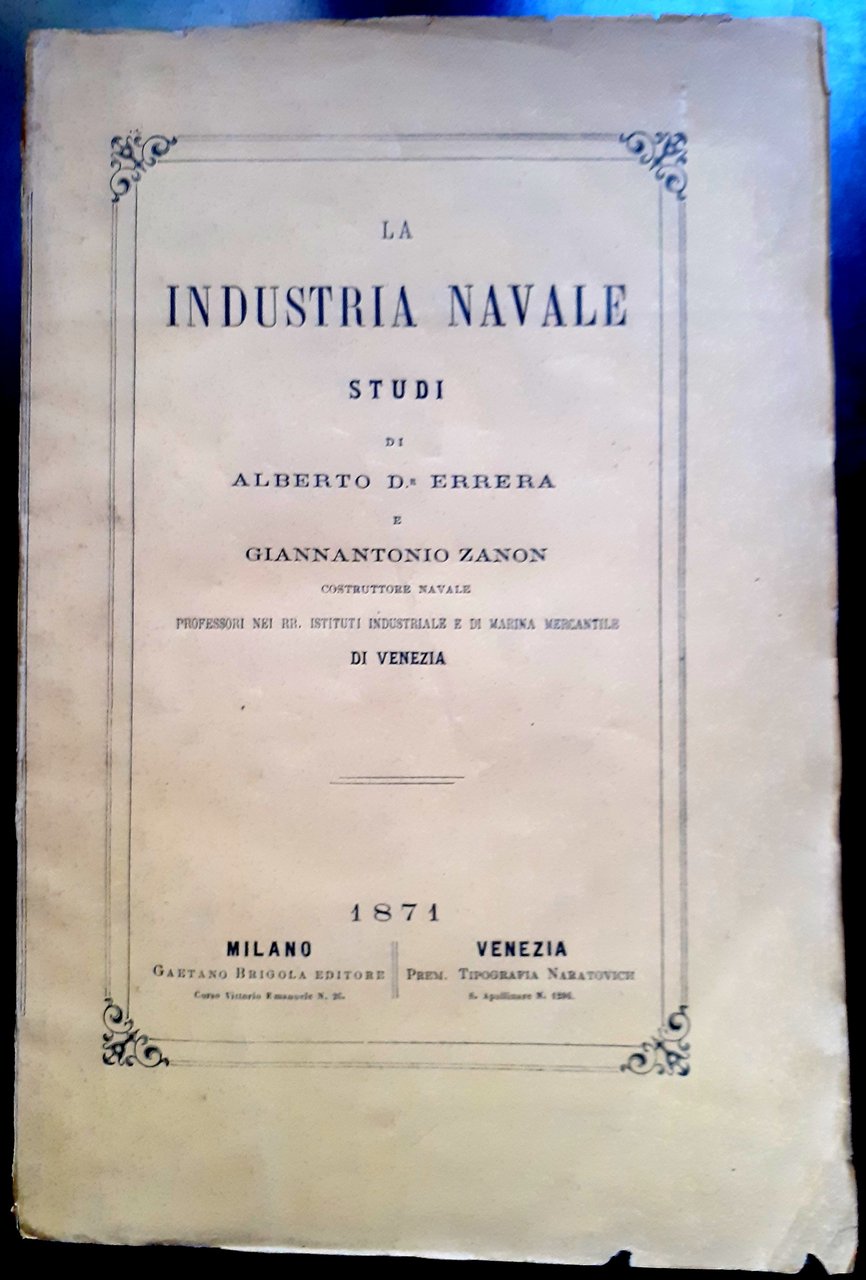 LA INDUSTRIA NAVALE. STUDI di ALBERTO ERRERA e GIANNANTONIO ZANON …