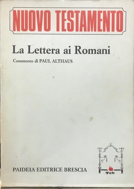 LA LETTERA AI ROMANI. NUOVO TESTAMENTO. Commento di Paul Althaus.