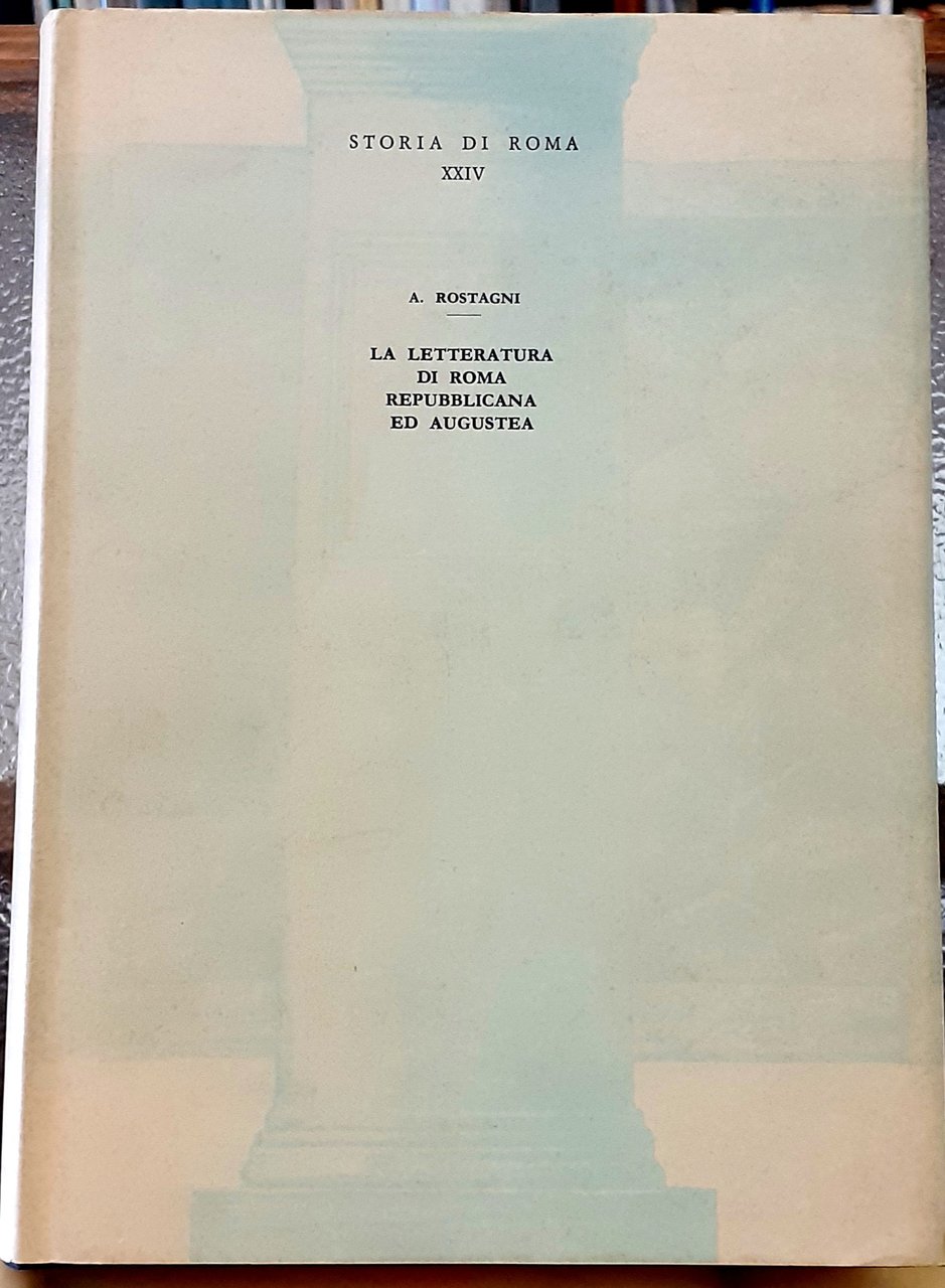 LA LETTERATURA DI ROMA REPUBBLICANA ED AUGUSTEA.