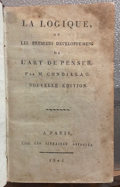 LA LOGIQUE, OU LES PREMIERS DEVELOPPEMENS DE L'ART DE PENSER. …