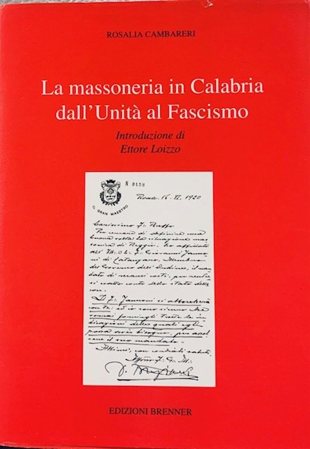 LA MASSONERIA IN CALABRIA DALL'UNITA' AL FASCISMO. Introduzione di Ettore …