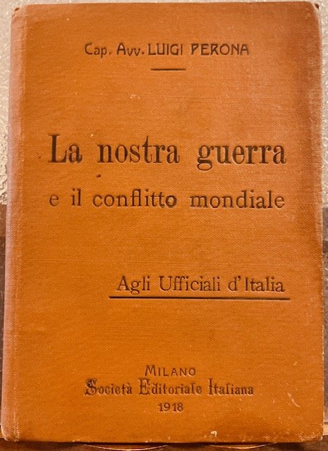 LA NOSTRA GUERRA E IL CONFLITTO MONDIALE. (CONFERENZE RACCOLTE DAL …