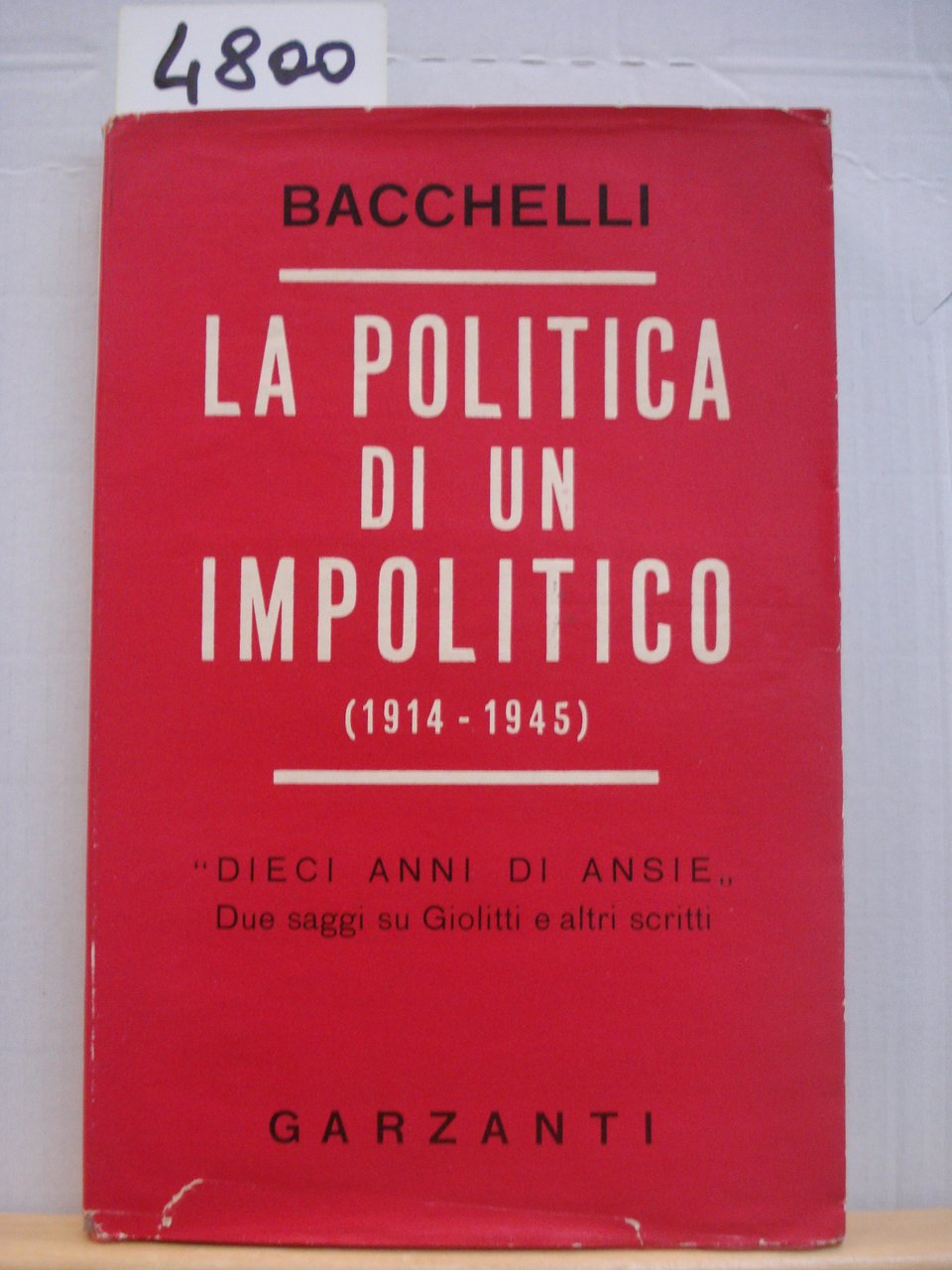 LA POLITICA DI UN IMPOLITICO. 1914-1945. DIECI ANNI DI ANSIE. …