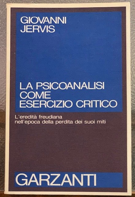 LA PSICOANALISI COME ESERCIZIO CRITICO. (L'EREDITA' FREUDIANA NELL'EPOCA DELLA PERDITA …